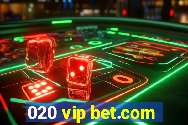 020 vip bet.com